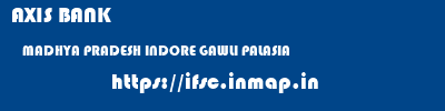 AXIS BANK  MADHYA PRADESH INDORE GAWLI PALASIA   ifsc code